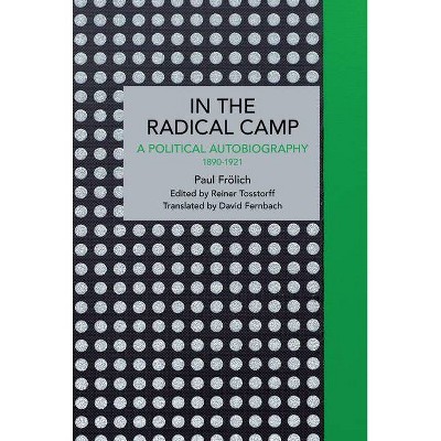 Paul Frölich: In the Radical Camp - (Historical Materialism) (Paperback)