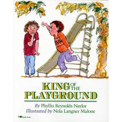 King of the Playground - by  Phyllis Reynolds Naylor (Paperback)