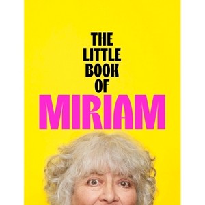 The Little Book of Miriam - by  Miriam Margolyes (Hardcover) - 1 of 1