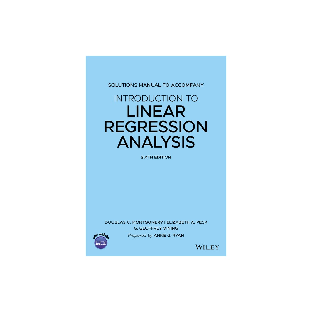 Solutions Manual to Accompany Introduction to Linear Regression Analysis - 6th Edition by Douglas C Montgomery (Paperback)