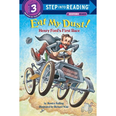 Eat My Dust! Henry Ford's First Race - (Step Into Reading) by  Monica Kulling (Paperback)