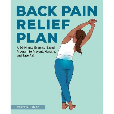 The Back Pain Relief Plan - by  Ricky Fishman (Paperback)