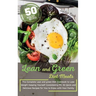 Lean and Green Diet Meals - by  Sophie Cook (Hardcover)