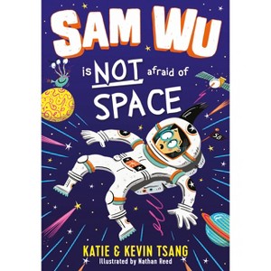 Sam Wu Is Not Afraid of Space! - by  Katie Tsang & Kevin Tsang (Paperback) - 1 of 1