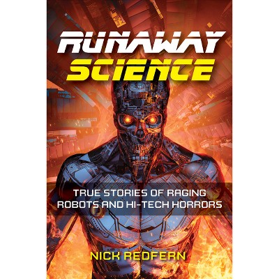 Runaway Science - (Real Unexplained! Collection) by  Nick Redfern (Paperback)