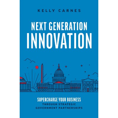 Next Generation Innovation - by  Kelly Carnes (Paperback)