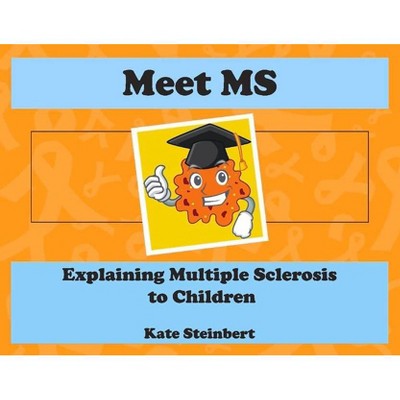 Meet MS - by  Kate Steinbert (Paperback)