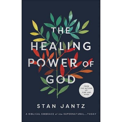 The Healing Power of God - by  Stan Jantz (Paperback)