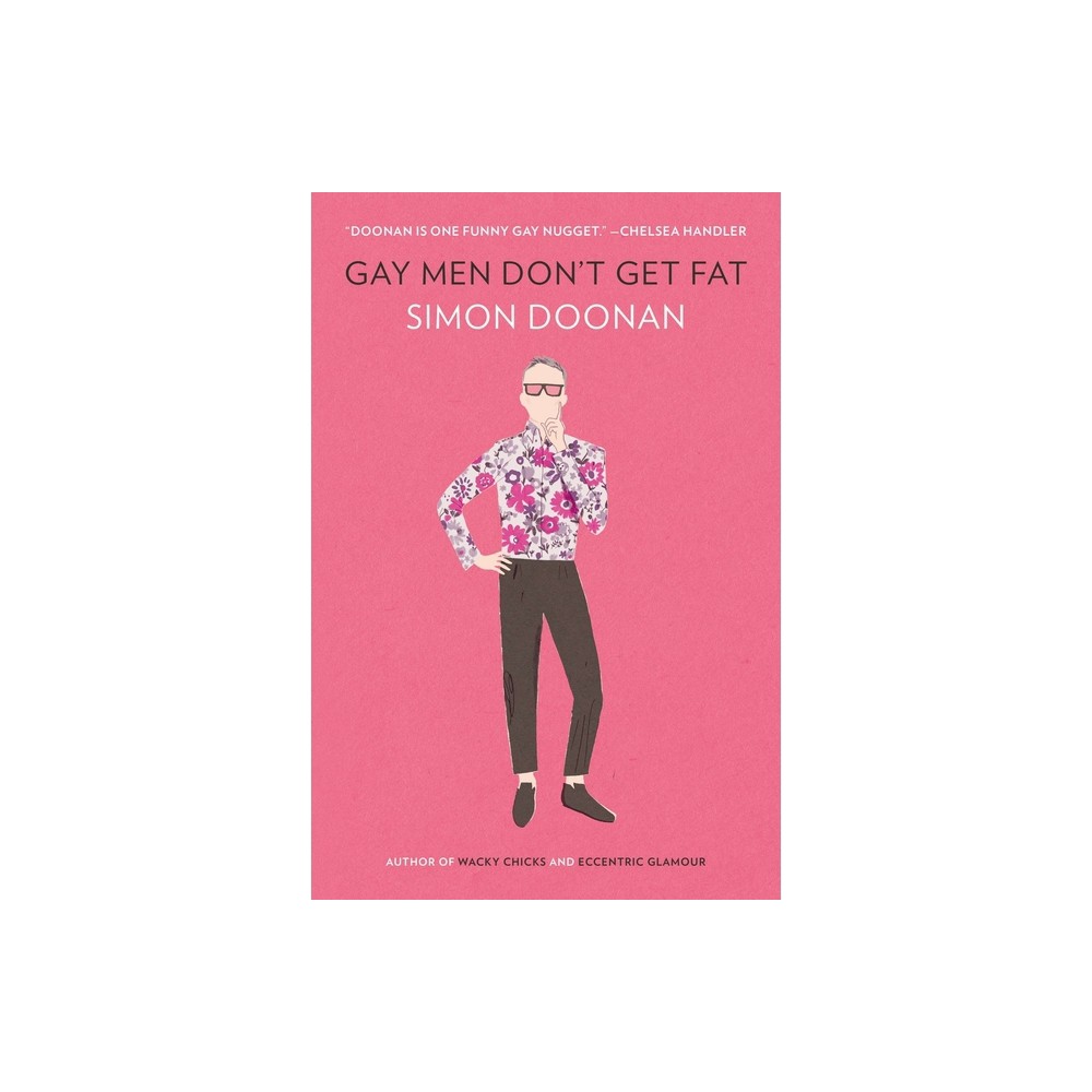 Gay Men Dont Get Fat - by Simon Doonan (Paperback)