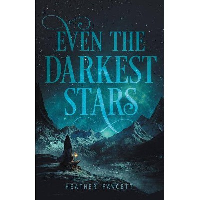 Even the Darkest Stars - by  Heather Fawcett (Paperback)