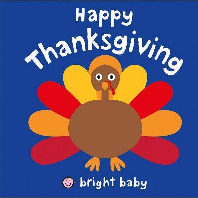 Happy Thanksgiving ( Bright Baby) by St. Martins Press LLC (Board Book)