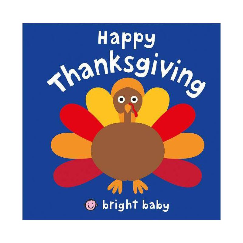 Happy Thanksgiving ( Bright Baby) by St. Martins Press LLC (Board Book), 1 of 2