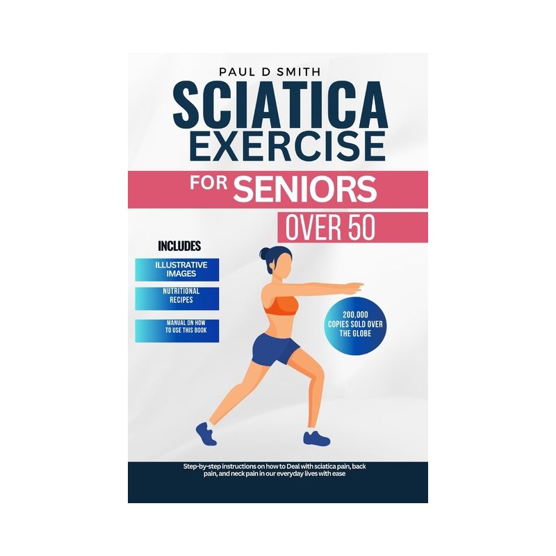 Sciatica Exercise for Seniors Over 50 - (Paul D Nesmith Fitness Journey) by  Paul D Nesmith (Paperback), 1 of 2