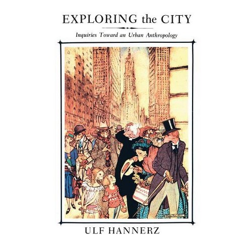 Exploring the City - by Ulf Hannerz (Paperback)