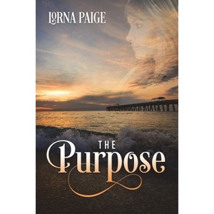 The Purpose - by  Lorna Paige (Paperback) - 1 of 1
