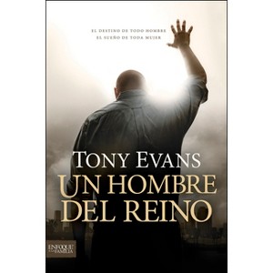 Un Hombre del Reino - (Enfoque a la Familia) by  Tony Evans (Paperback) - 1 of 1