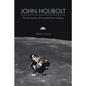 John Houbolt - (Purdue Studies in Aeronautics and Astronautics) by  William F Causey (Paperback) - 1 of 1