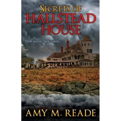 Secrets of Hallstead House - by  Amy M Reade (Paperback)