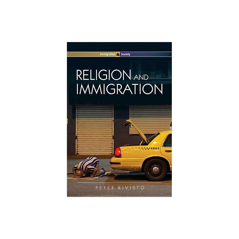 ISBN 9780745641706 product image for Religion and Immigration - (Immigration and Society) by Peter Kivisto (Paperback | upcitemdb.com