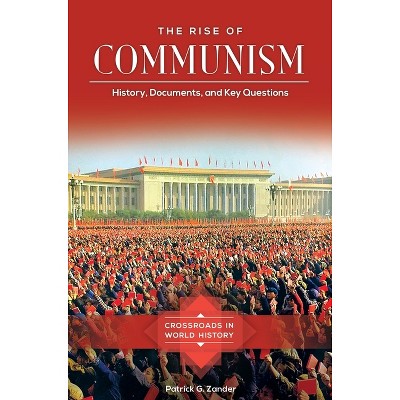 The Rise of Communism - (Crossroads in World History) by  Patrick Zander (Hardcover)