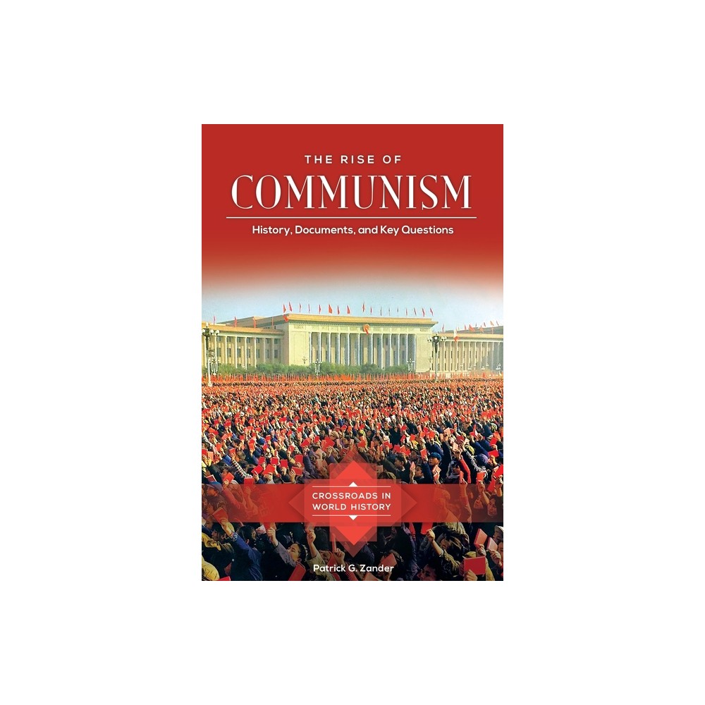 The Rise of Communism - (Crossroads in World History) by Patrick Zander (Hardcover)