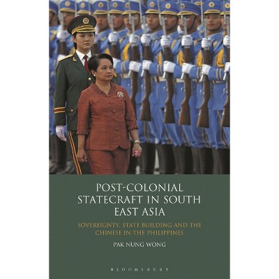 Post-Colonial Statecraft in South East Asia - by  Pak Nung Wong (Paperback)
