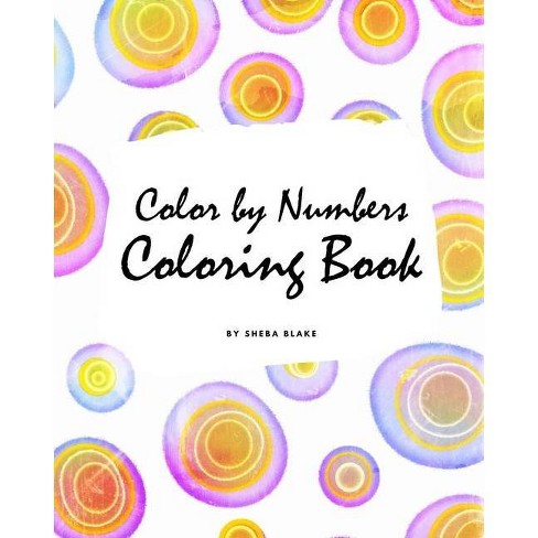 Download Color By Numbers Coloring Book For Children 8x10 Coloring Book Activity Book By Sheba Blake Paperback Target