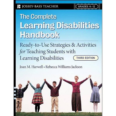 The Complete Learning Disabilities Handbook - (Jossey-Bass Teacher) 3rd Edition by  Joan M Harwell & Rebecca Williams Jackson (Paperback)