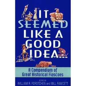 It Seemed Like a Good Idea... - by  William R Forstchen (Paperback) - 1 of 1