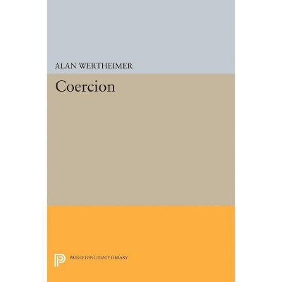 Coercion - by  Alan Wertheimer (Paperback)