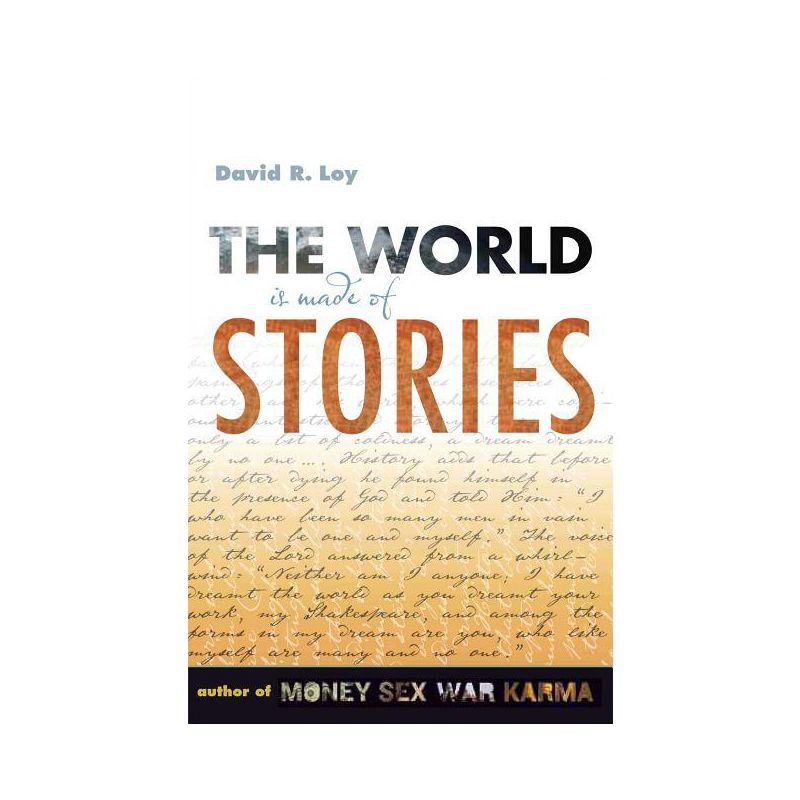 The World Is Made of Stories - by  David R Loy (Paperback), 1 of 2