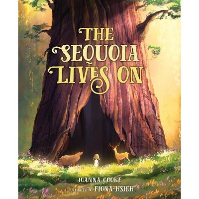 The Sequoia Lives on - by  Joanna Cooke (Hardcover)