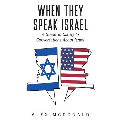 When They Speak Israel - by  Alex McDonald (Paperback)