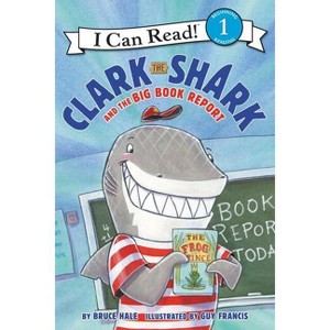 Clark the Shark and the Big Book Report - (I Can Read Level 1) by  Bruce Hale (Hardcover) - 1 of 1