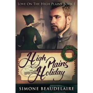 High Plains Holiday - (Love on the High Plains) 2nd Edition,Large Print by  Simone Beaudelaire (Paperback) - 1 of 1