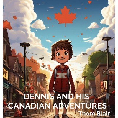 Dennis and His Canadian Adventures - Large Print by  Thom Blair (Hardcover)