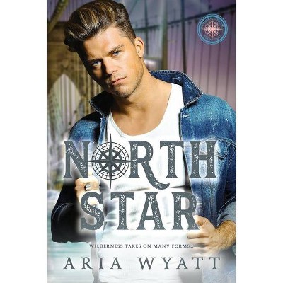 North Star - (Compass) by  Aria Wyatt (Paperback)