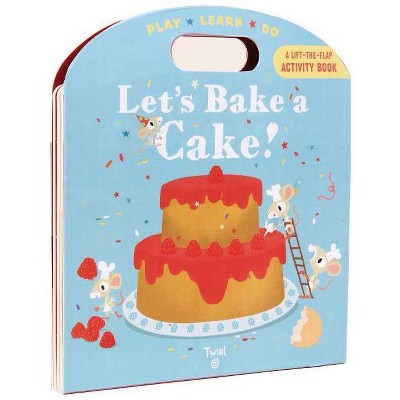 Let's Bake a Cake! - (Play*learn*do) by  Anne-Sophie Baumann (Board Book)