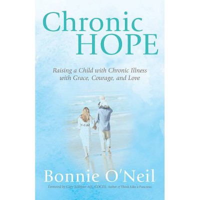 Chronic Hope - by  Bonnie O'Neil (Paperback)