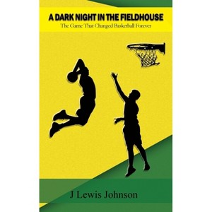 A Dark Night in the Fieldhouse - by  J Lewis Johnson (Hardcover) - 1 of 1