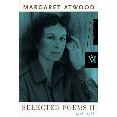 Selected Poems II - 2nd Edition by  Margaret Atwood (Paperback)