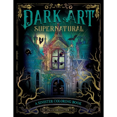 Dark Art Supernatural: A Sinister Coloring Book [Book]