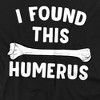 Men's I Found This Humerus T-Shirt - 2 of 4