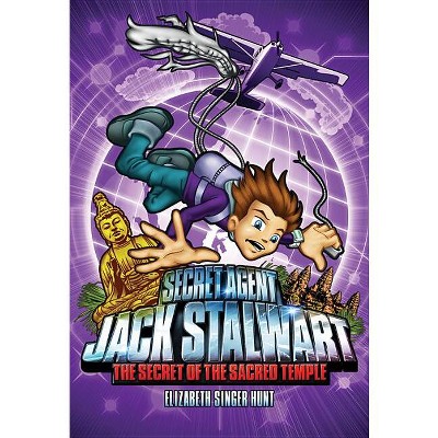 Secret Agent Jack Stalwart: Book 5: The Secret of the Sacred Temple: Cambodia - by  Elizabeth Singer Hunt (Paperback)