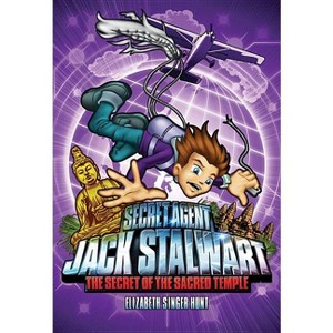 Secret Agent Jack Stalwart: Book 5: The Secret of the Sacred Temple: Cambodia - by  Elizabeth Singer Hunt (Paperback) - 1 of 1