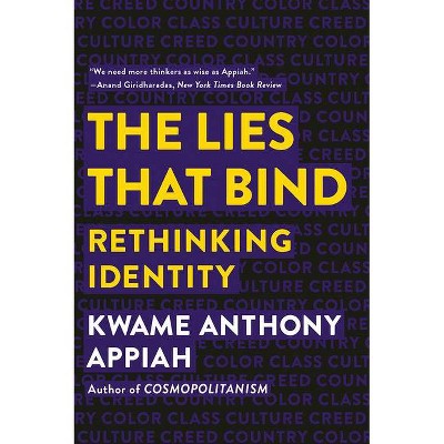 The Lies That Bind - by  Kwame Anthony Appiah (Paperback)