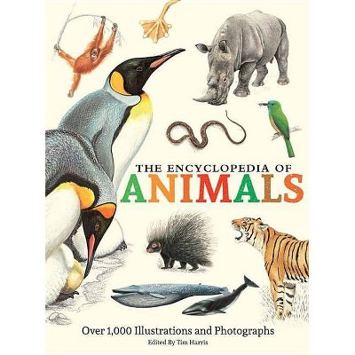 The Encyclopedia of Animals - by  Tim Harris (Hardcover)