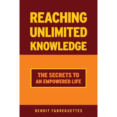 Reaching Unlimited Knowledge - by  Benoit Fabreguettes (Paperback)