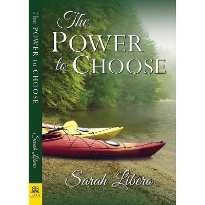 The Power to Choose - by  Sarah Libero (Paperback)