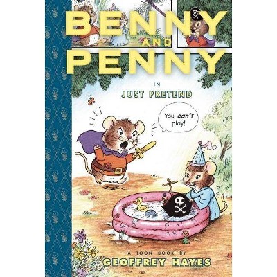 Benny and Penny in Just Pretend - (Toon Books) by  Geoffrey Hayes (Hardcover)